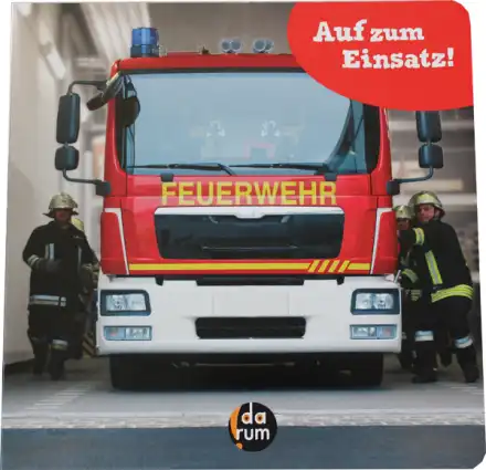 Die Feuerwehr - Auf zum Einsatz!